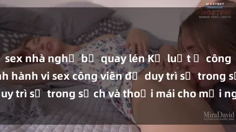 sex nhà nghỉ bị quay lén Kỷ luật ở công viên: Chấn chỉnh hành vi sex công viên để duy trì sự trong sạch và thoải mái cho mọi người.