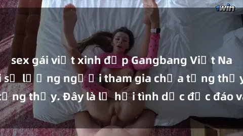 sex gái việt xinh đẹp Gangbang Việt Nam: Kỷ lục mới với số lượng người tham gia chưa từng thấy. Đây là lễ hội tình dục độc đáo và gây sốc.