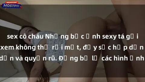 sex cô cháu Những bức ảnh sexy tá gợi cảm khiến người xem không thể rời mắt, đầy sức hấp dẫn và quyến rũ. Đừng bỏ lỡ các hình ảnh nóng bỏng này!