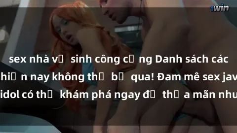 sex nhà vệ sinh công cộng Danh sách các idol JAV hot nhất hiện nay không thể bỏ qua! Đam mê sex jav idol có thể khám phá ngay để thỏa mãn nhu cầu giải trí của mình!